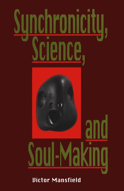 Synchronicity, Science, and Soul-Making, by Victor Mansfield